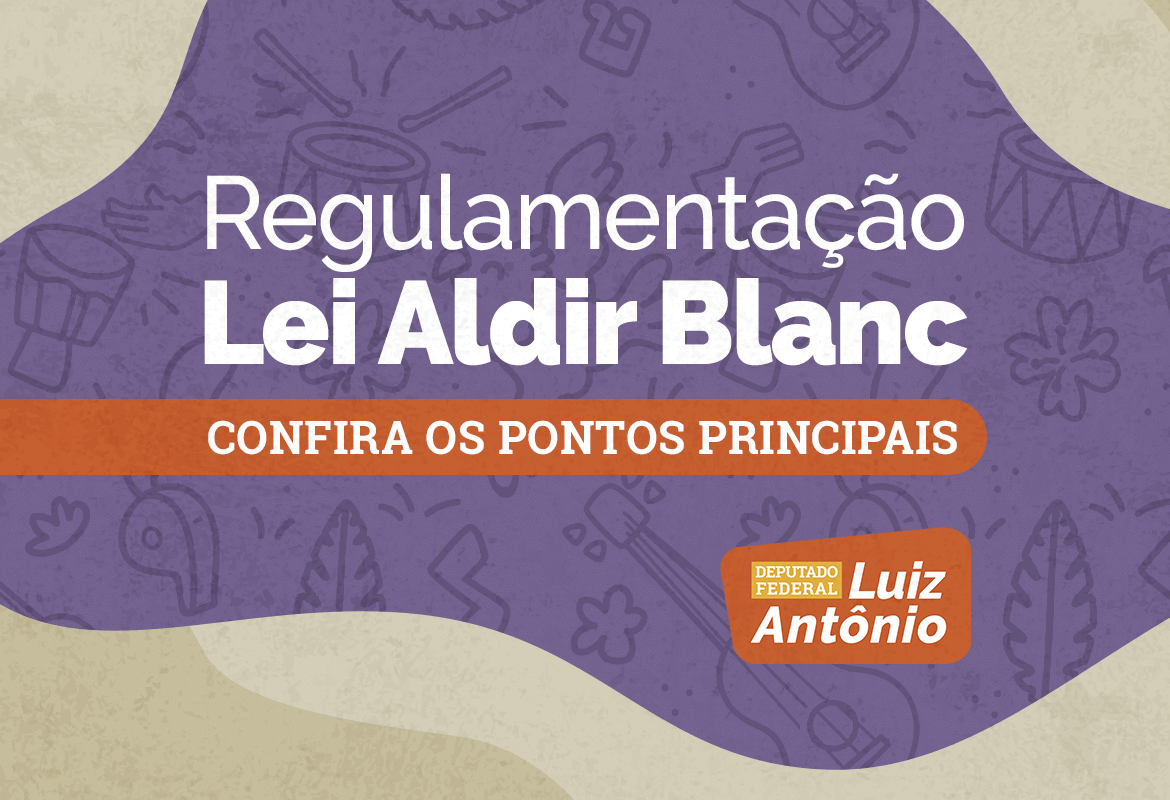 Deputado Luiz Antônio fala sobre Lei Aldir Blanc